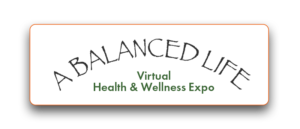 A Balanced Life Virtual Health and Wellness Expo